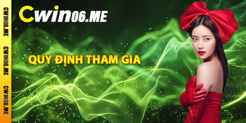 Quy định tham gia khuyến mãi Cwin06